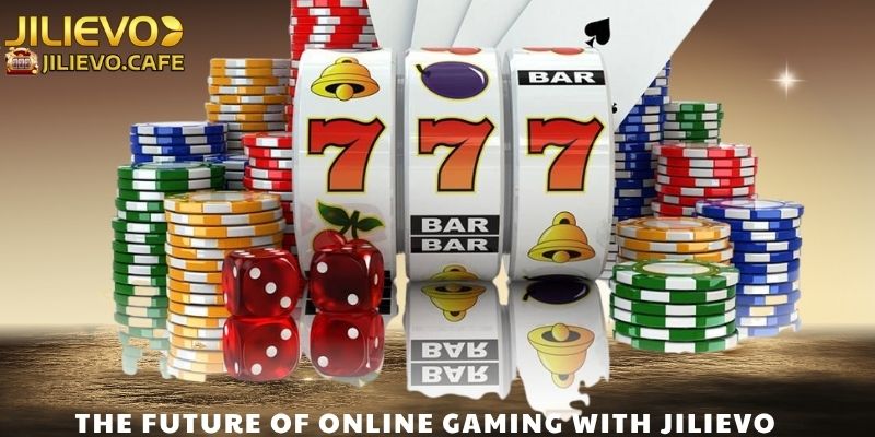 The Future of Online Gaming with JILIEVO
