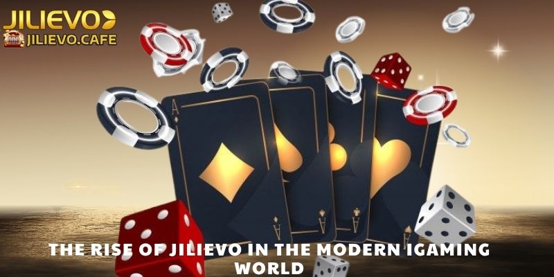 The Rise of JILIEVO in the Modern iGaming World