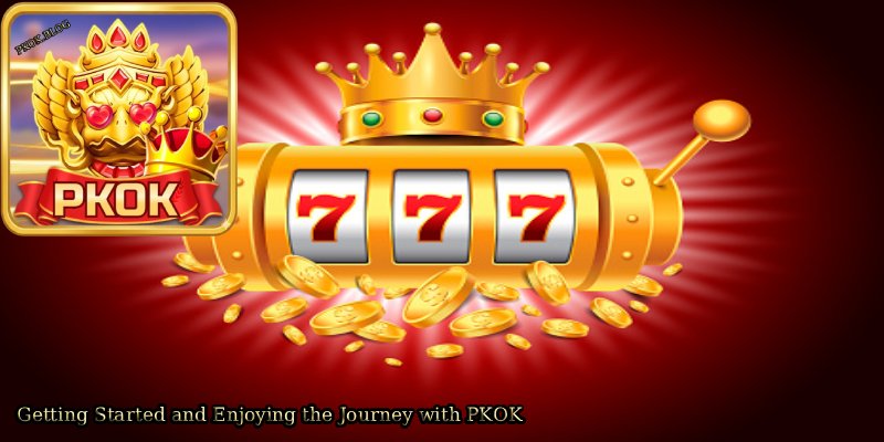 Getting Started and Enjoying the Journey with PKOK