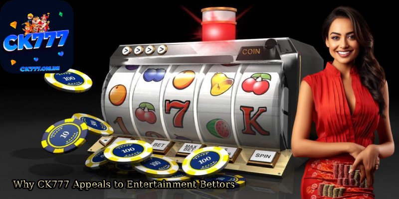 CK777 – A Friendly Playground for Entertainment Betting Fans 2 Why CK777 Appeals to Entertainment Bettors