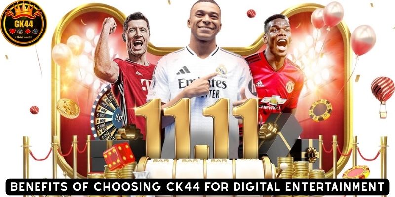 Benefits of Choosing CK44 for Digital Entertainment