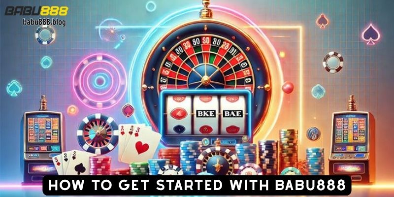 How to Get Started with BABU888