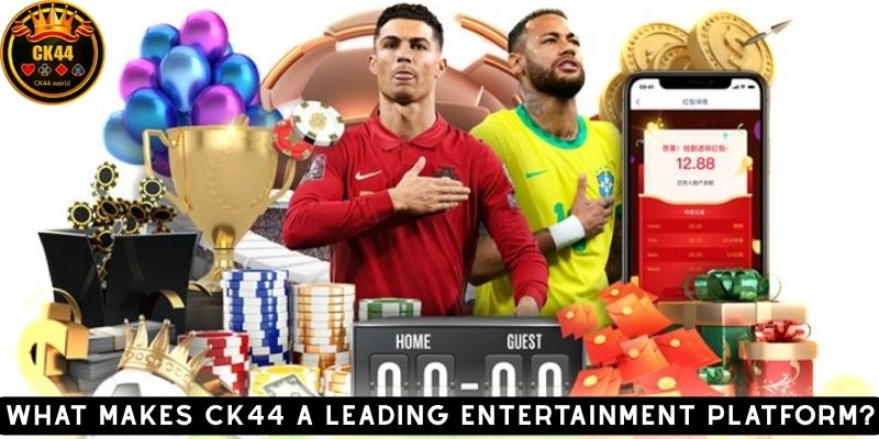What Makes CK44 a Leading Entertainment Platform?